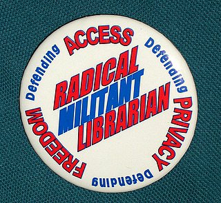 a button with text: radical militant librarian - defending access, defending privacy, defending freedom